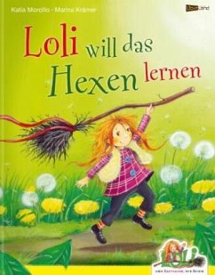 Loli will das Hexen lernen - Morcillo, Katia;Krämer, Marina