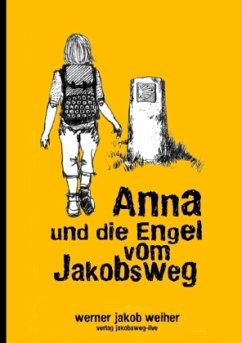 Anna und die Engel vom Jakobsweg - Weiher, Werner J