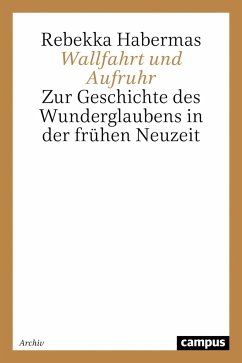 Wallfahrt und Aufruhr - Habermas, Rebekka