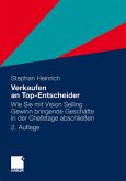 Verkaufen an Top-Entscheider: Wie Sie mit Vision Selling Gewinn bringende Geschäfte in der Chefetage abschließen