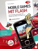 Mobile Games mit Flash, Studentenausgabe m. CD-ROM Mobile Games mit Flash, Studentenausgabe m. CD-ROM