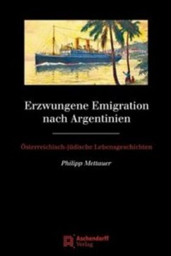 Erzwungene Emigration nach Argentinien - Mettauer, Philipp