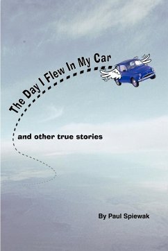 The Day I Flew in My Car & Other Stories - Paul Spiewak, Spiewak