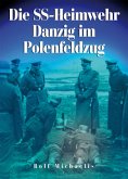 Die SS-Heimwehr Danzig im Polenfeldzug Die SS-Heimwehr Danzig im Polenfeldzug