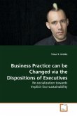 Business Practice can be Changed via the Dispositions of Executives