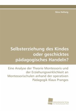 Selbsterziehung des Kindes oder geschicktes pädagogisches Handeln? - Hellwig, Nina