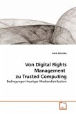 Von Digital Rights Management zu Trusted Computing