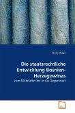 Die staatsrechtliche Entwicklung Bosnien-Herzegowinas