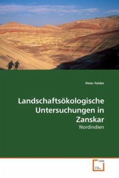 Landschaftsökologische Untersuchungen in Zanskar - Felder, Peter