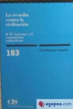 La revuelta contra la civilización: D. H. Lawrence y el romanticismo antimoderno - Martínez Sahuquillo, Irene