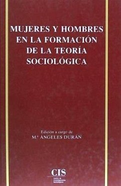 Mujeres y hombres en la formación de la teoría sociológica - Durán, María Ángeles