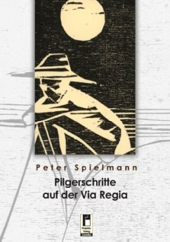 Pilgerschritte auf der Via Regia - Spielmann, Peter