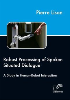 Robust Processing of Spoken Situated Dialogue - Lison, Pierre