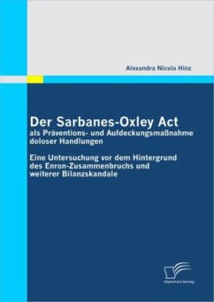 Der Sarbanes-Oxley Act als Präventions- und Aufdeckungsmaßnahme doloser Handlungen - Hinz, Alexandra N.