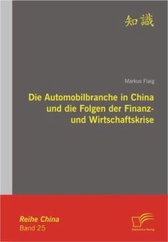 Die Automobilbranche in China und die Folgen der Finanz- und Wirtschaftskrise - Flaig, Markus