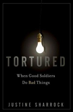 Tortured: When Good Soldiers Do Bad Things - Sharrock, Justine