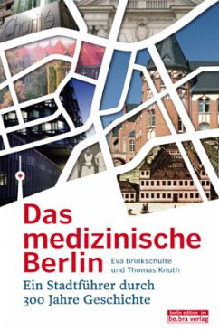 Das medizinische Berlin - Knuth, Thomas;Brinkschulte, Eva