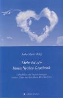 Liebe ist ein himmlisches Geschenk - Berg, Anke M.