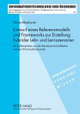 Entwurf eines Referenzmodells und Frameworks zur Erstellung hybrider Lehr- und Lernszenarien