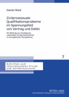 Zivilprozessuale Qualifikationsprobleme im Spannungsfeld von Vertrag und Delikt - Wied, Daniel