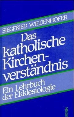 Das katholische Kirchenverständnis - Wiedenhofer, Siegfried