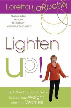 Lighten Up!: The Authentic and Fun Way to Lose Your Weight and Your Worries - Laroche, Loretta