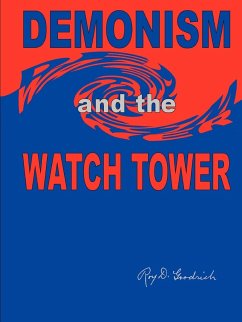 DEMONISM and the WATCH TOWER - Goodrich, Roy D.