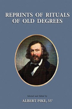 Reprints of Rituals of Old Degrees - Pike, Albert