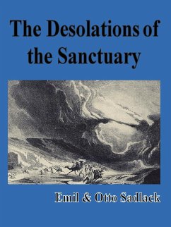The Desolations of the Sanctuary - Sadlack, Emil & Otto