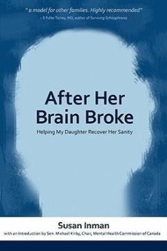 After Her Brain Broke: Helping My Daughter Recover Her Sanity - Inman, Susan