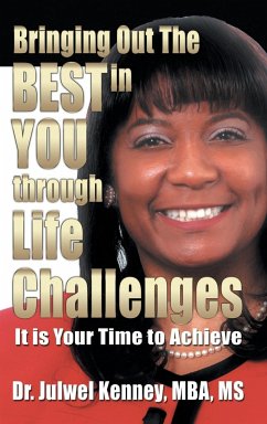 Bringing Out the Best in You Through Life Challenges - Kenney, Ph. D. Julwel A.