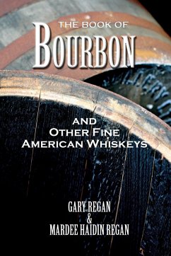 The Book of Bourbon and Other Fine American Whiskeys - Regan, Gary; Regan, Mardee Haidin; Regan, Gaz