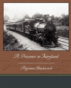 A Prisoner in Fairyland - Blackwood, Algernon