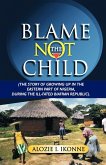 Blame Not the Child