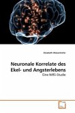 Neuronale Korrelate des Ekel- und Angsterlebens