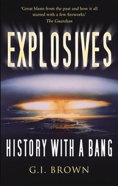 Explosives: History with a Bang - Brown, G. I.