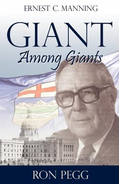 Giant Among Giants: Ernest C. Manning - Pegg, Ron