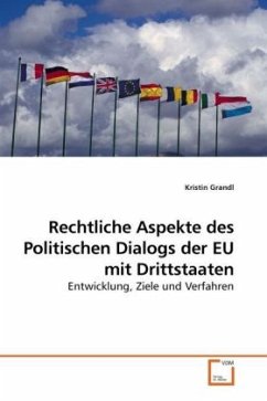 Rechtliche Aspekte des Politischen Dialogs der EU mit Drittstaaten - Grandl, Kristin