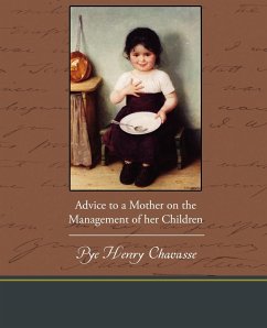 Advice to a Mother on the Management of her Children - Chavasse, Pye Henry