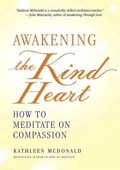Awakening the Kind Heart: How to Meditate on Compassion - McDonald, Kathleen