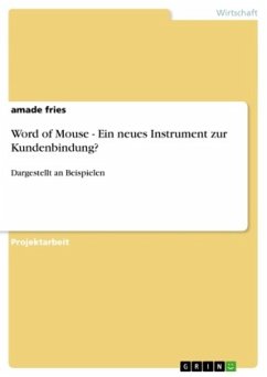 Word of Mouse - Ein neues Instrument zur Kundenbindung? - Fries, Amade