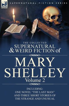 The Collected Supernatural and Weird Fiction of Mary Shelley Volume 2 - Shelley, Mary