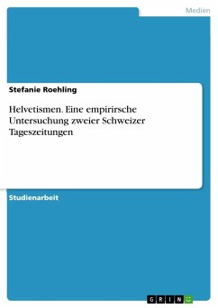 Helvetismen. Eine empirirsche Untersuchung zweier Schweizer Tageszeitungen - Roehling, Stefanie