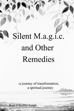 Silent M.a.g.i.c. and other Remedies - O'Kelley-Leigh, Kim