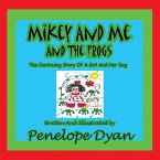 Mikey and Me and the Frogs---The Continuing Story of a Girl and Her Dog
