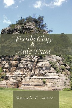 Fertile Clay & Attic Dust - Russell E. Mauer, E. Mauer