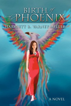 Birth of the Phoenix - Miller, Harriett B. Varney