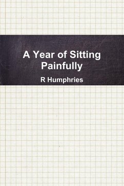 A Year of Sitting Painfully - Humphries, R.