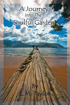 A Journey Into the Soulful Garden - L. M. Taylor, Taylor; L. M. Taylor