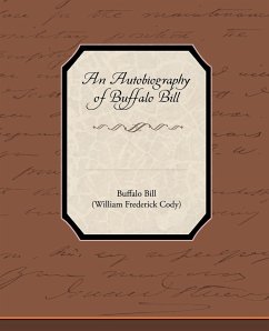 An Autobiography of Buffalo Bill - Bill, Buffalo
